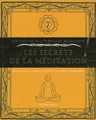 Couverture du livre « Les secrets de la méditation ; techniques simples pour atteindre l'harmonie » de  aux éditions Courrier Du Livre