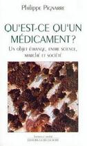 Couverture du livre « Qu'est-ce qu'un médicament ? un objet étrange, entre science, marché et société » de Philippe Pignarre aux éditions La Decouverte