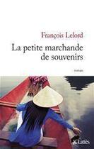 Couverture du livre « La petite marchande de souvenirs » de Francois Lelord aux éditions Jc Lattes