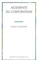 Couverture du livre « Modernité du corporatisme » de Jacques Capdevielle aux éditions Presses De Sciences Po