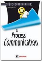 Couverture du livre « Découvrir la process communication (2e édition) » de Jerome Lefeuvre aux éditions Intereditions