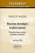 Couverture du livre « Reactions thermiques en phase gazeuse - chimie - niveau c » de Come Guy-Marie aux éditions Ellipses