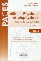 Couverture du livre « Ue3 - physique et biophysique. rappels de cours et qcm 2e edition (2e édition) » de Escanye/Durand aux éditions Ellipses