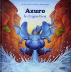 Couverture du livre « Azuro le dragon bleu » de Olivier Souille et Laurent Souille et Jeremie Fleury aux éditions Auzou