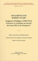 Couverture du livre « Documents sur robert stuart seigneur d'aubigny 1508 1544. guerrier et courtisan » de Bonner E aux éditions Cths Edition