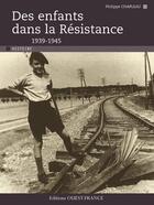 Couverture du livre « Des enfants dans la resistance ; 1939-1945 » de Philippe Chapleau aux éditions Ouest France