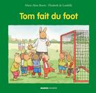 Couverture du livre « Tom fait du foot » de Elisabeth De Lambilly et Marie-Aline Bawin aux éditions Mango