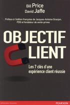 Couverture du livre « Objectif client » de Bill Price et David Jaffe aux éditions Pearson