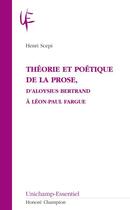 Couverture du livre « Théorie et poétique de la prose, d'Aloysius Bertrand à Léon-Paul Fargue » de Henri Scepi aux éditions Honore Champion