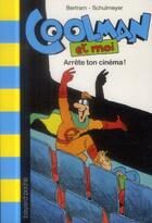 Couverture du livre « Coolman et moi t.3 ; arrête ton cinéma » de Rudiger Bertram et Heribert Schulmeyer aux éditions Bayard Jeunesse