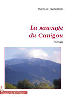 Couverture du livre « La sauvage du Canigou » de Michele Casadesus aux éditions Societe Des Ecrivains