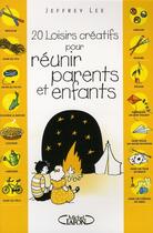 Couverture du livre « 20 loisirs creatifs pour reunir parents et enfants » de Lee/Durufle aux éditions Michel Lafon