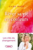 Couverture du livre « Rêver sa vie en couleurs » de Lilou Mace aux éditions Michel Lafon