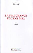 Couverture du livre « La malchance tourne mal » de Eddy Joel aux éditions La Bruyere