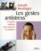 Couverture du livre « Les gestes antistress » de Joseph Messinger aux éditions First