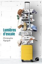 Couverture du livre « Lumières d'escale » de Christophe Agogue aux éditions Editions Du Panthéon