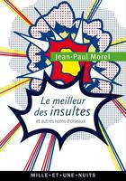 Couverture du livre « Le meilleur des insultes ; et autres noms d'oiseaux » de Jean-Paul Morel aux éditions Mille Et Une Nuits