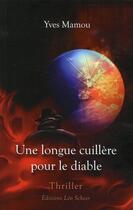 Couverture du livre « Une longue cuillère pour le diable » de Yves Mamou aux éditions Leo Scheer