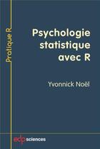 Couverture du livre « Psychologie statistique avec R » de Yvonnick Noel aux éditions Edp Sciences