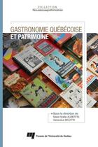 Couverture du livre « Gastronomie québécoise et patrimoine » de Marie-Noelle Aubertin et Genevieve Sicotte aux éditions Presses De L'universite Du Quebec