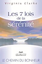 Couverture du livre « Les 7 lois de la sérénité » de Virginia Clarke aux éditions Quebecor