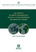 Couverture du livre « Les conflits de droits fondamentaux devant la cour européenne des droits de l'homme » de Peggy Ducoulombier aux éditions Bruylant