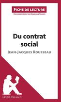 Couverture du livre « Fiche de lecture : du contrat social, de Jean-Jacques Rousseau ; analyse complète de l'oeuvre et résumé » de Gabrielle Yriarte aux éditions Lepetitlitteraire.fr