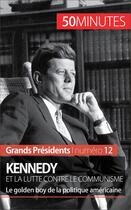 Couverture du livre « Kennedy et la lutte contre le communisme : le golden boy de la politique américaine » de Quentin Convard aux éditions 50 Minutes