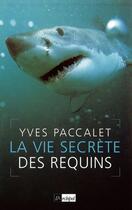 Couverture du livre « La vie secrete des requins » de Yves Paccalet aux éditions Archipel