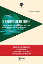 Couverture du livre « Le salaire de la Terre : Une double monnaie au service de la transition écologique » de Xavier Bardey aux éditions Persee