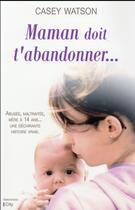 Couverture du livre « Maman doit t'abandonner... » de Casey Watson aux éditions City