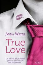Couverture du livre « True love » de Anna Wayne aux éditions City