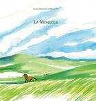 Couverture du livre « La Mongolie » de Marco Paci et Laetitia Antonowics aux éditions Grandir