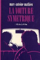 Couverture du livre « La voiture symétrique » de Marc-Antoine Mathieu aux éditions L'association