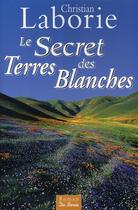 Couverture du livre « Le secret des terres blanches » de Laborie C aux éditions De Boree