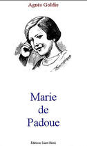 Couverture du livre « Marie de Padoue » de Agnes Goldie aux éditions Saint-remi