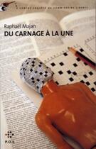 Couverture du livre « Du carnage à la une ; une contre-enquête du commissaire Liberty » de Raphael Majan aux éditions P.o.l