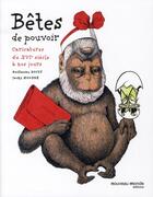 Couverture du livre « Bêtes de pouvoir ; caricatures du XVIe siècle à nos jours » de Guillaume Doizy et Jacky Houdre aux éditions Nouveau Monde