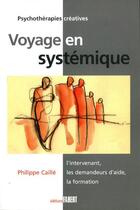 Couverture du livre « Voyage en systémique » de Philippe Caille aux éditions Fabert