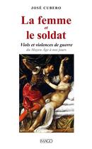 Couverture du livre « La femme et le soldat ; viols et violence de guerre » de Jose Cubero aux éditions Imago