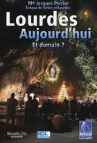 Couverture du livre « Lourdes aujourd'hui et demain » de J Perrier aux éditions Nouvelle Cite