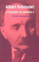 Couverture du livre « Albert thibaudet - l'outsider du dedans » de Pu Septentrion aux éditions Pu Du Septentrion