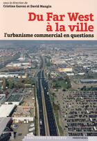 Couverture du livre « Du far west à la ville ; l'urbanisme commercial en questions » de Cristina Garcez et David Mangin aux éditions Parentheses