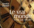 Couverture du livre « Le Vrai Monde N'Est Pas Encore » de Maurice Zundel aux éditions Jubile