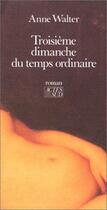 Couverture du livre « Troisième dimanche du temps ordinaire » de Walter Anne aux éditions Actes Sud