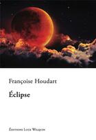 Couverture du livre « Éclipse » de Francoise Houdart aux éditions Luce Wilquin