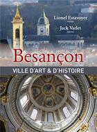 Couverture du livre « Besançon ; ville d'art et d'histoire » de Jack Varlet et Lionel Estavoyer aux éditions Editions Du Belvedere