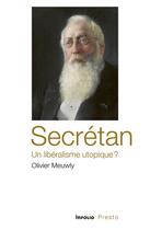 Couverture du livre « Secrétan, un liberalisme utopique? » de Olivier Meuwly aux éditions Infolio