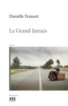 Couverture du livre « Le grand jamais » de Danielle Trussart aux éditions Les Éditions Xyz