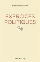 Couverture du livre « Exercices politiques » de Bock-Cote Mathieu aux éditions Vlb éditeur